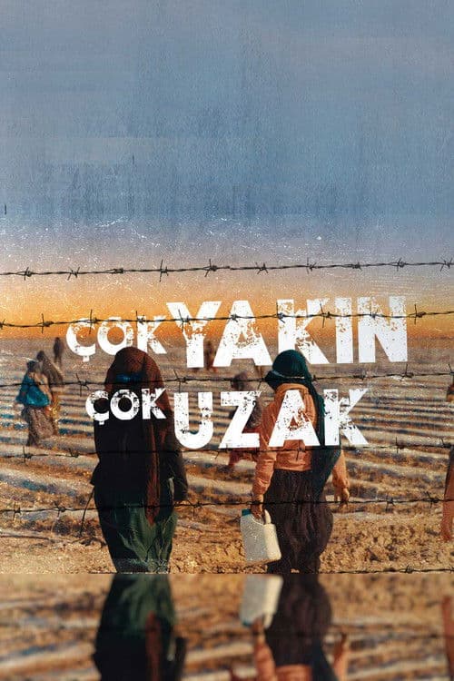 Çok Yakın Çok Uzak posteri