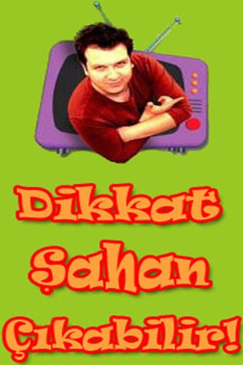 Dikkat Şahan Çıkabilir posteri