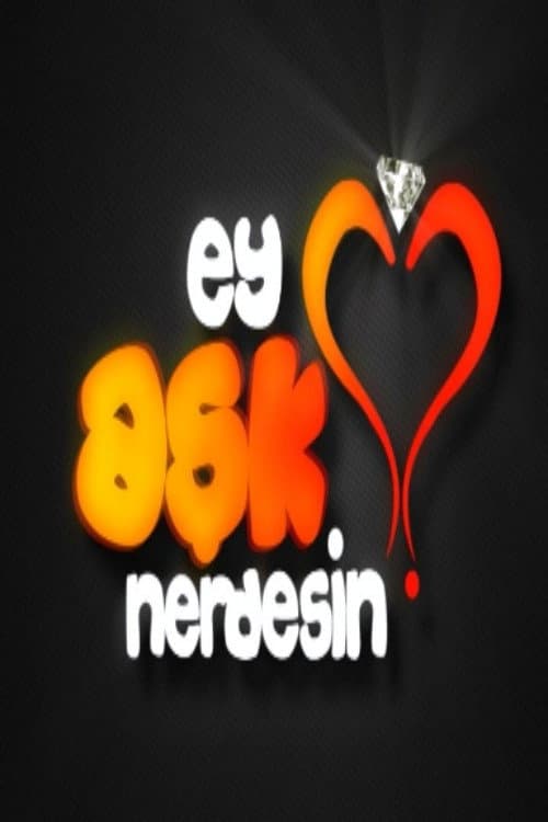 Ey Aşk Nerdesin? posteri