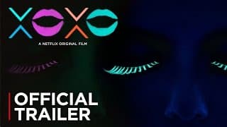 XOXO | Official Trailer [HD] | Netflix