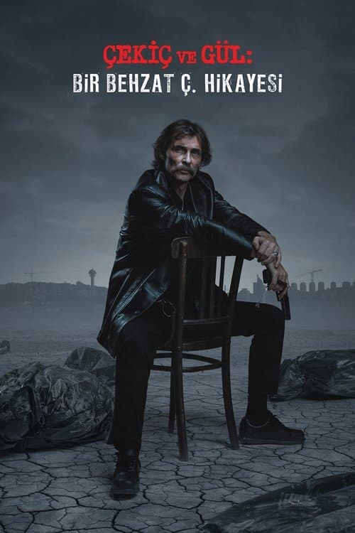 Çekiç ve Gül: Bir Behzat Ç. Hikayesi posteri