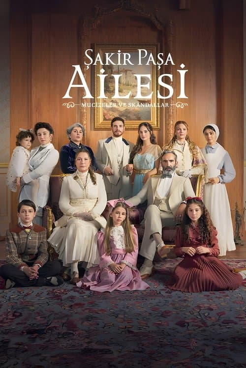 Şakir Paşa Ailesi: Mucizeler ve Skandallar posteri