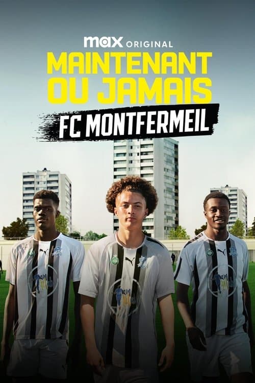 Maintenant ou Jamais : FC Montfermeil posteri